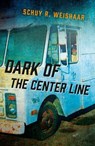 Dark of the Center Line - Schuy R. Weishaar - 9781785352706