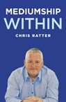 Mediumship Within - Chris Ratter Psychic Surgeon - 9781785353345