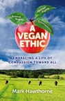 A Vegan Ethic - Mark Hawthorne - 9781785354038