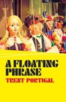 A Floating Phrase - Trent Portigal - 9781785354236