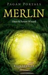 Pagan Portals – Merlin: Once and Future Wizard - Elen Sentier - 9781785354533