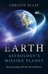 Earth: Astrology's Missing Planet - Chrissie Blaze - 9781785356636