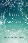 Heart of Oneness - Jennifer Kavanagh - 9781785356858