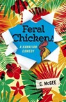 Feral Chickens: A Hawaiian Comedy - C. McGee - 9781785357916