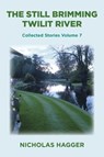 The Still Brimming Twilit River - Nicholas Hagger - 9781785358524