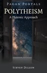 Pagan Portals - Polytheism: A Platonic Approach - Steven Dillon - 9781785359798