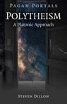 Pagan Portals - Polytheism: A Platonic Approach - Steven Dillon - 9781785359804