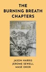 The Burning Breath Chapters - Jerome Sewell ; Jason Harris ; Mase Okor - 9781785359941