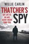 Thatcher's Spy - Willie Carlin - 9781785374173