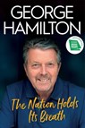 The Nation Holds Its Breath - George Hamilton - 9781785374388