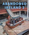 Abandoned Ireland 2 - Rebecca Brownlie - 9781785375262
