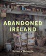 Abandoned Ireland - Rebecca Brownlie - 9781785376009