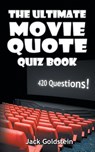 The Ultimate Movie Quote Quiz Book - Jack Goldstein - 9781785387098