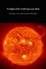 Twilight of the Anthropocene Idols - Tom Cohen ; Claire Colebrook ; J. Hillis Miller - 9781785420153