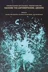 Feminist, Queer, Anticolonial Propositions for Hacking the Anthropocene - Jennifer Mae Hamilton ; Susan Reid ; Pia van Gelder - 9781785420672
