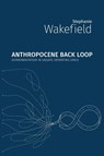 Anthropocene Backloop - Stephanie Wakefield - 9781785420719