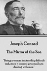 Joseph Conrad - The Mirror of the Sea: "Being a woman is a terribly difficult task, since it consists principally in dealing with men." - Joseph Conrad - 9781785433436