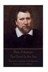 Ben Jonson - The Devil Is An Ass: "There is no greater hell than to be a prisoner of fear." - JONSON,  Ben - 9781785433498