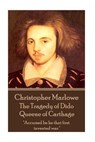 Christopher Marlowe - The Tragedy of Dido Queene of Carthage: "Accursed be he that first invented war." - Christopher Marlowe - 9781785435126