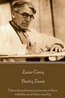 Zane Grey - Betty Zane: "I have heard as many stories of their nobility as of their cruelty." - Zane Grey - 9781785436895