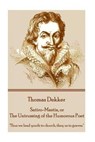 Thomas Dekker - Satiro-Mastix, or The Untrussing of the Humorous Poet: "Thus we lead youth to church, they us to graves." - DEKKER,  Thomas - 9781785437380