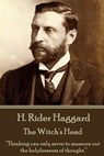 H. Rider Haggard - The Witch's Head: "Thinking can only serve to measure out the helplessness of thought." - H. Rider Haggard - 9781785438424