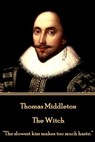 Thomas Middleton - The Witch: "The slowest kiss makes too much haste." - Thomas Middleton - 9781785438776