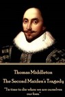Thomas Middleton - The Second Maiden's Tragedy: "Tis time to die when we are ourselves our foes." - MIDDLETON,  Thomas - 9781785438783
