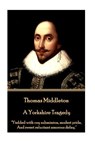 Thomas Middleton - A Yorkshire Tragedy: "Yielded with coy submission, modest pride, And sweet reluctant amorous delay." - Thomas Middleton - 9781785438905