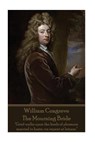 William Congreve - The Mourning Bride: "Grief walks upon the heels of pleasure; married in haste, we repent at leisure." - William Congreve - 9781785438981