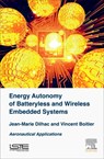 Energy Autonomy of Batteryless and Wireless Embedded Systems - JEAN-MARIE (PROFESSOR,  Institut National des Sciences Appliquees de Toulouse, France) Dilhac ; Vincent (Reader, Universite Paul Sabatier, Toulouse, France) Boitier - 9781785481239