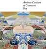 Andrea Carlson: A Constant Sky - Dakota Hoska - 9781785515941