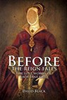 Before the Reign Falls - The Lost Words of Lady Jane Grey - David Black - 9781785548536