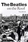 The Beatles on the Roof - Tony Barrell - 9781785585784