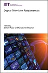 Digital Television Fundamentals - Stefan (Chartered Professional Engineer (C.P.Eng.) Mozar ; Konstantin (Professor Glasman - 9781785612503