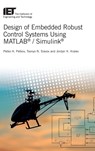 Design of Embedded Robust Control Systems Using MATLAB® / Simulink® - Petko Hristov (Professor Petkov ; Tsonyo Nikolaev (Associated Professor Slavov ; Jordan Konstantinov (Assistant Professor Kralev - 9781785613302
