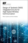 Design of Terahertz CMOS Integrated Circuits for High-Speed Wireless Communication - MINORU (PROFESSOR,  Hiroshima University, Graduate School of Advanced Sciences of Matter, Japan) Fujishima ; Shuhei (Associate Professor, Hiroshima University, Graduate School of Advanced Sciences of Matter, Japan) Amakawa - 9781785613876