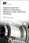 Diagnosis and Fault Tolerance of Electrical Machines, Power Electronics and Drives - Antonio J. Marques (Full Professor Cardoso - 9781785615313