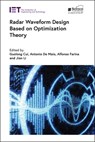 Radar Waveform Design based on Optimization Theory - Guolong (Professor Cui ; Antonio De (Professor Maio ; Alfonso (Private Consultant) Farina - 9781785619434