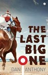The Last Big One - Dan Anthony - 9781785622595