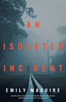 An Isolated Incident - Emily Maguire - 9781785630835