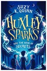 Huxley Sparks and the Book of Secrets - Suzy K. Quinn - 9781785633317