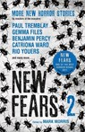 New Fears II - Brand New Horror Stories by Masters of the Macabre - Mark Morris - 9781785655531