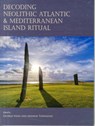 Decoding Neolithic Atlantic and Mediterranean Island Ritual - George Nash ; Andrew Townsend - 9781785700507
