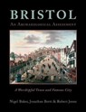 Bristol: A Worshipful Town and Famous City - Nigel Baker ; Jonathan Brett ; Robert Jones - 9781785708770