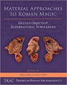 Material Approaches to Roman Magic - Adam Parker ; Stuart Mckie - 9781785708817