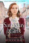 The Saturday Girls - Elizabeth Woodcraft - 9781785764424