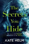The Secrets You Hide - Kate Helm - 9781785764745