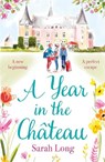 A Year in the Chateau - Sarah Long - 9781785764769
