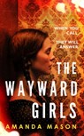 The Wayward Girls - Amanda Mason - 9781785767135
